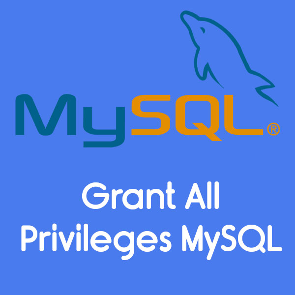 cara grant all privileges pada database mysql